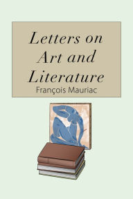 Title: Letters on Art and Literature, Author: François Mauriac