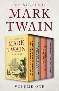 Title: The Novels of Mark Twain Volume One: The Adventures of Huckleberry Finn, The Adventures of Tom Sawyer, The Prince and the Pauper, and Pudd'nhead Wilson, Author: Mark Twain