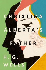 Title: Christina Alberta's Father, Author: H. G. Wells