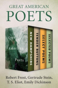 Title: Great American Poets: New Hampshire, Tender Buttons, Select Poems, and Selected Poems, Author: Robert Frost