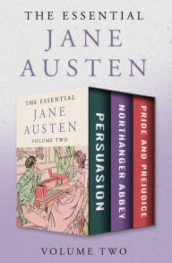 Title: The Essential Jane Austen Volume Two: Persuasion, Northanger Abbey, and Pride and Prejudice, Author: Jane Austen
