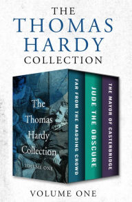 Title: The Thomas Hardy Collection Volume One: Far from the Madding Crowd, Jude the Obscure, and The Mayor of Casterbridge, Author: Thomas Hardy