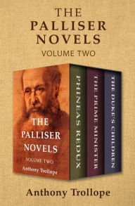 Title: The Palliser Novels Volume Two: Phineas Redux, The Prime Minister, and The Duke's Children, Author: Anthony Trollope