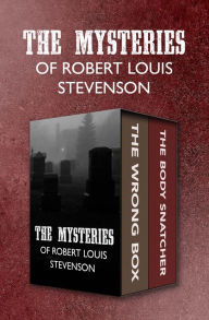 The Mysteries of Robert Louis Stevenson: The Wrong Box and The Body Snatcher