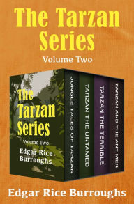 Title: The Tarzan Series Volume Two: Jungle Tales of Tarzan, Tarzan the Untamed, Tarzan the Terrible, and Tarzan and the Ant Men, Author: Edgar Rice Burroughs