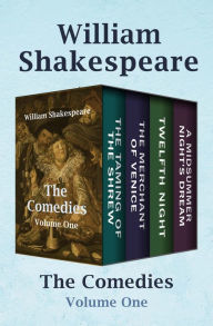 Online real book download The Comedies Volume One: The Taming of the Shrew, The Merchant of Venice, Twelfth Night, and A Midsummer Night's Dream