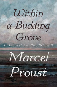 Title: Within a Budding Grove, Author: Marcel Proust