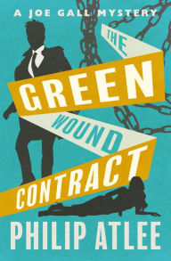 Title: The Green Wound Contract, Author: Philip Atlee