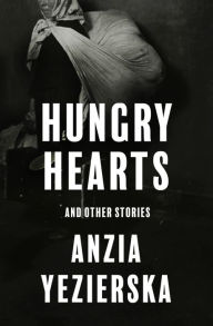 Title: Hungry Hearts: And Other Stories, Author: Anzia Yezierska