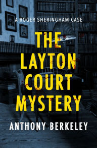 Title: The Layton Court Mystery, Author: Anthony Berkeley
