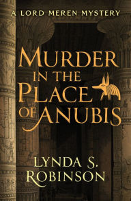 Title: Murder in the Place of Anubis, Author: Lynda S. Robinson