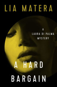 Title: A Hard Bargain, Author: Lia Matera