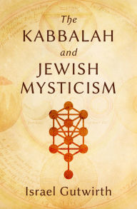 Title: The Kabbalah and Jewish Mysticism, Author: Israel Gutwirth