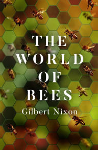 Title: The World of Bees, Author: Gilbert Nixon