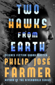 Title: Two Hawks from Earth, Author: Philip José Farmer
