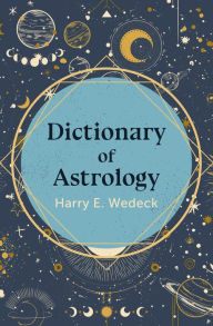 Title: Dictionary of Astrology, Author: Harry E. Wedeck