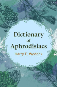 Title: Dictionary of Aphrodisiacs, Author: Harry E. Wedeck