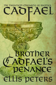 Title: Brother Cadfael's Penance, Author: Ellis Peters