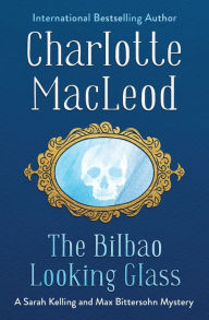 Title: The Bilbao Looking Glass, Author: Charlotte MacLeod