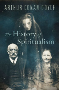 Title: The History of Spiritualism, Author: Arthur Conan Doyle