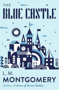 Title: The Blue Castle, Author: L. M. Montgomery