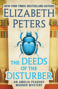 Title: The Deeds of the Disturber, Author: Elizabeth Peters