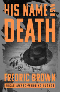 Title: His Name Was Death, Author: Fredric Brown