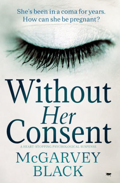 Without Her Consent: A Heart-Stopping Psychological Thriller