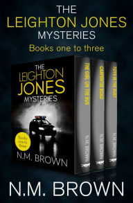 Title: The Leighton Jones Mysteries Books One to Three: The Girl on the Bus, Carpenter Road, and Toys in the Dust, Author: N.M. Brown