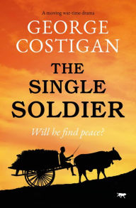 Title: The Single Soldier: A Moving War-Time Drama, Author: George Costigan