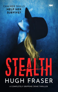 Title: Stealth: A Completely Gripping Crime Thriller, Author: Hugh Fraser