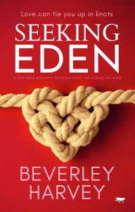 Title: Seeking Eden: A Must Read Romantic Suspense about the Choices We Make, Author: Beverley Harvey