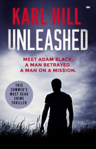 Title: Unleashed: This Year's Must-Read Crime Thriller, Author: Karl Hill