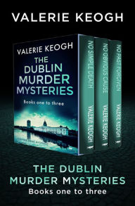 Title: The Dublin Murder Mysteries Books One to Three: No Simple Death, No Obvious Cause, and No Past Forgiven, Author: Valerie Keogh