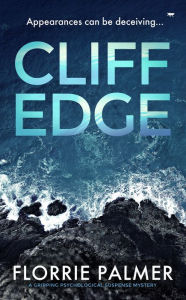 Title: Cliff Edge: A Gripping Psychological Mystery, Author: Florrie Palmer