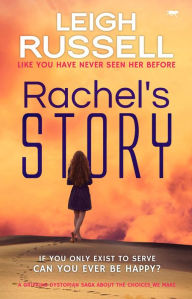 Title: Rachel's Story: A Gripping Dystopian Saga about the Choices We Make, Author: Leigh Russell