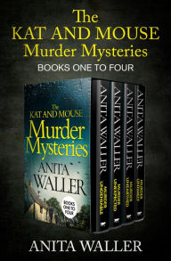 Title: The Kat and Mouse Murder Mysteries One to Four: Murder Undeniable, Murder Unexpected, Murder Unearthed, and Murder Untimely, Author: Anita Waller