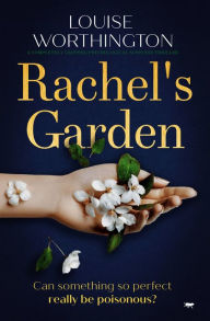 Title: Rachel's Garden: A Completely Gripping Psychological Suspense Thriller, Author: Louise Worthington