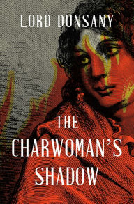 Title: The Charwoman's Shadow, Author: Lord Dunsany