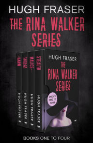 Title: The Rina Walker Series Books One to Four: Harm, Threat, Malice, and Stealth, Author: Hugh Fraser