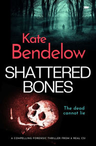 Title: Shattered Bones, Author: Kate Bendelow
