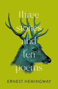 Title: Three Stories and Ten Poems, Author: Ernest Hemingway