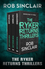 The Ryker Returns Thrillers Books 1 to 3: Renegade, Assassins, Outsider