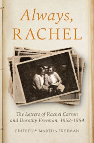Always, Rachel: The Letters of Rachel Carson and Dorothy Freeman, 1952-1964