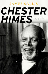 Title: Chester Himes: A Life, Author: James Sallis