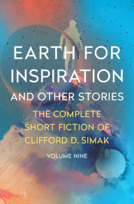 Download new audio books for free Earth for Inspiration: And Other Stories 9781504073929 by Clifford D. Simak, David W. Wixon