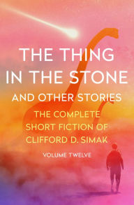 Ebooks most downloaded The Thing in the Stone: And Other Stories (English literature) by Clifford D. Simak, David W. Wixon 9781504073943