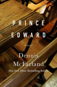 Title: Prince Edward: A Novel, Author: Dennis McFarland