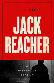 Title: Jack Reacher: A Mysterious Profile, Author: Lee Child