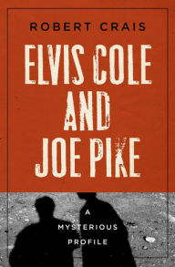 Title: Elvis Cole and Joe Pike: A Mysterious Profile, Author: Robert Crais